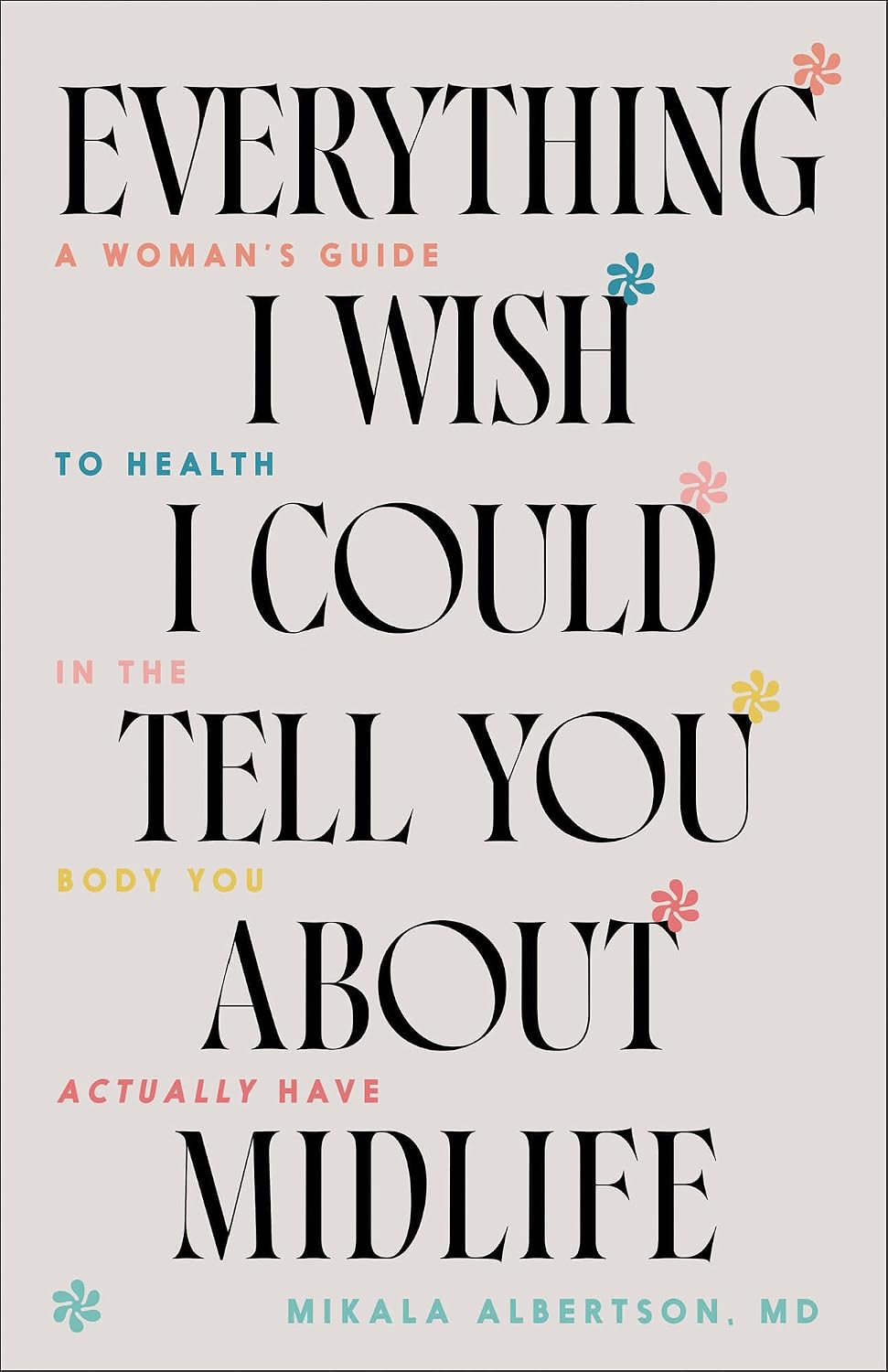 EVERYTHING I WISH I COULD TELL YOU ABOUT MIDLIFE
