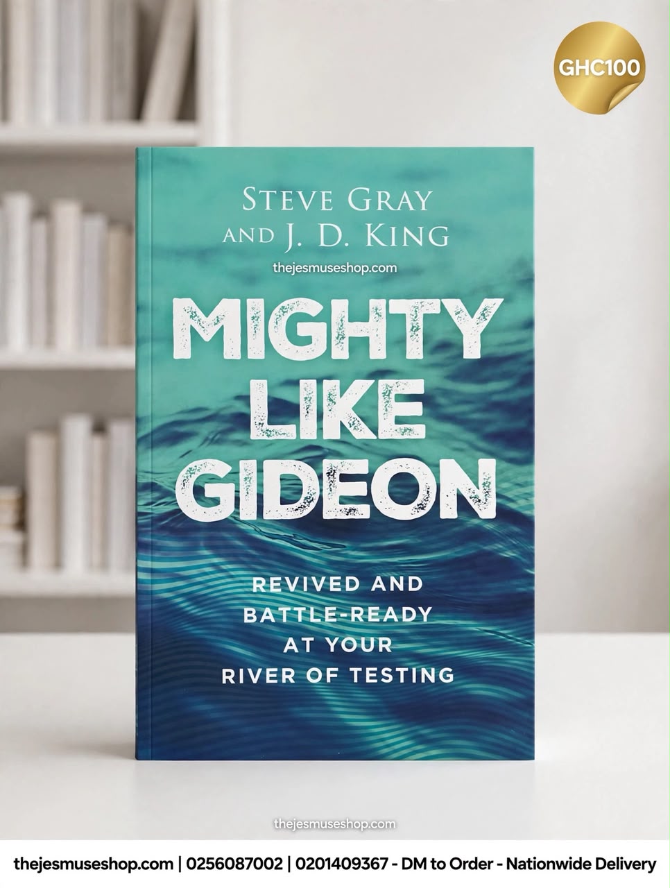 MIGHTY LIKE GIDEON : Revived and Battle-Ready at Your River of Testing